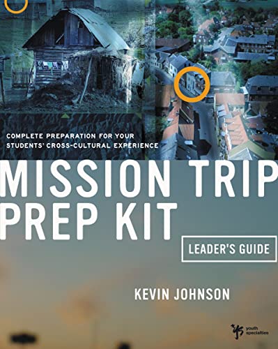 Mission Trip Prep Kit Leader's Guide Complete Preparation for Your Students' Cr [Paperback]