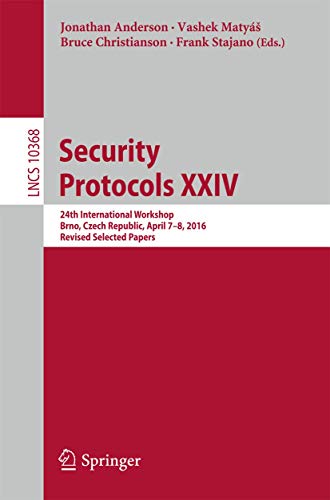 Security Protocols XXIV 24th International Workshop, Brno, Czech Republic, Apri [Paperback]