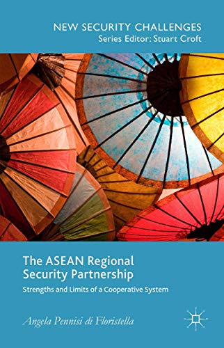 The ASEAN Regional Security Partnership Strengths and Limits of a Cooperative S [Hardcover]