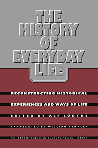 The History of Everyday Life Reconstructing Historical Experiences and Ways of  [Paperback]