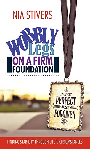 Wobbly Legs On A Firm Foundation Finding Stability Through Life's Circumstances [Hardcover]