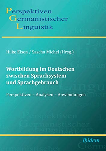 Wortbildung Im Deutschen Zwischen Sprachsystem Und Sprachgebrauch Perspektiven  [Paperback]