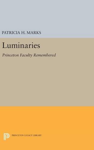 Luminaries Princeton Faculty Remembered [Hardcover]