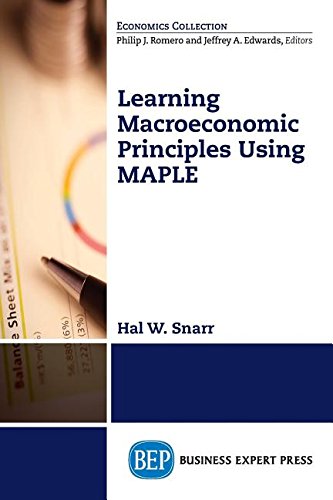 Modeling Macroeconomic Principles Using Maple Software (economics Collection) [Paperback]