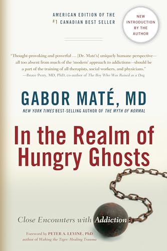 In the Realm of Hungry Ghosts Close Encounters with Addiction [Paperback]