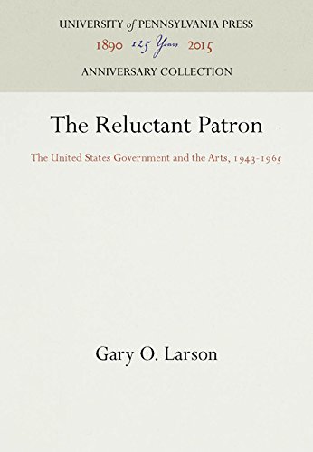Reluctant Patron  The United States Government and the Arts, 1943-1965 [Hardcover]