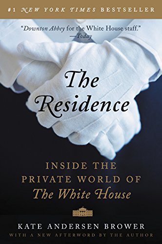 The Residence Inside the Private World of the White House [Paperback]