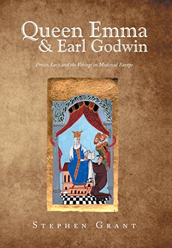 Queen Emma and Earl Godwin  Power, Love and the Vikings in Medieval Europe [Hardcover]