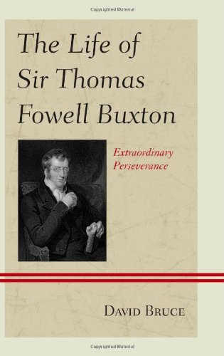 The Life of Sir Thomas Fowell Buxton Extraordinary Perseverance [Hardcover]