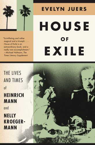 House of Exile The Lives and Times of Heinrich Mann and Nelly Kroeger-Mann [Paperback]
