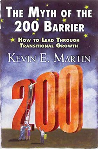 The Myth Of The 200 Barrier How To Lead Through Transitional Growth [Paperback]