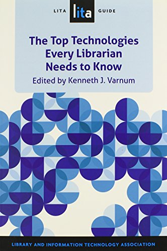 The Top Technologies Every Librarian Needs To Know A Lita Guide [Paperback]