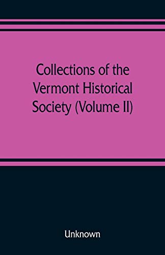 Collections of the Vermont Historical Society (Volume II) [Paperback]