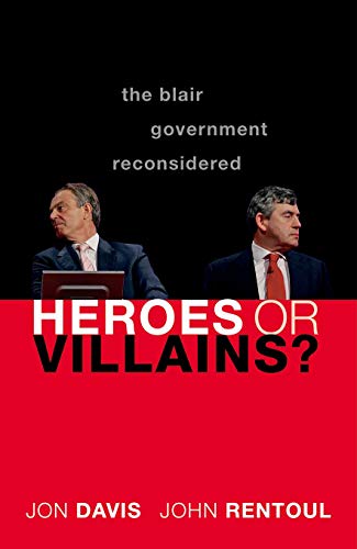 Heroes or Villains The Blair Government Reconsidered [Hardcover]