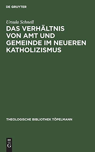 Verhaeltnis von Amt und Gemeinde im Neueren Katholizismus [Hardcover]