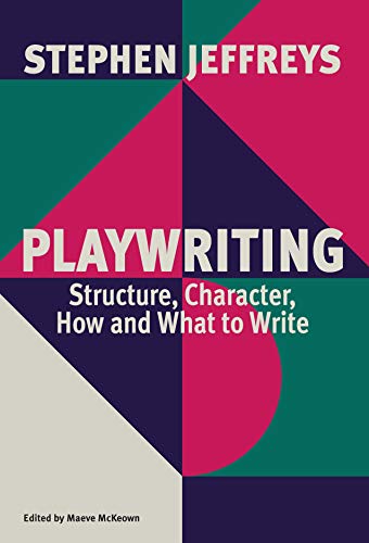 Playwriting Structure, Character, How and What to Write [Paperback]
