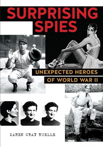 Surprising Spies Unexpected Heroes of World War II [Hardcover]