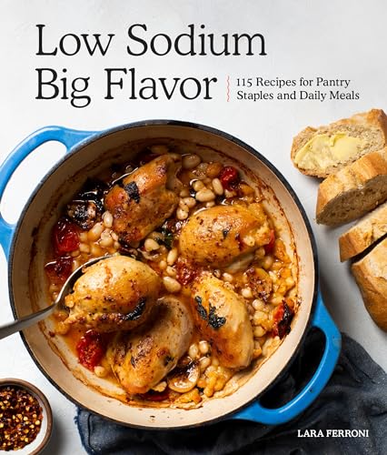 Low Sodium, Big Flavor 115 Recipes for Pantry Staples and Daily Meals [Paperback]