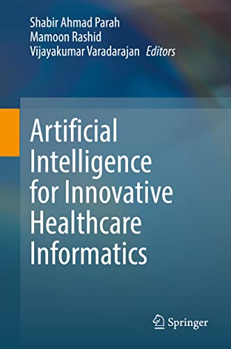 Artificial Intelligence for Innovative Healthcare Informatics [Hardcover]