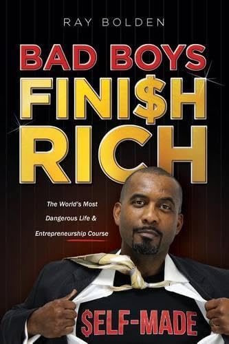Bad Boys Finish Rich The World's Most Dangerous Life & Entrepreneurship Course [Paperback]