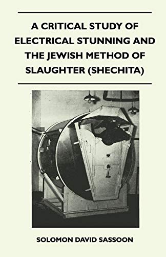 Critical Study of Electrical Stunning and the Jewish Method of Slaughter [Paperback]