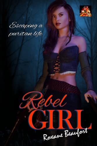 Rebel Girl  Escaping a Puritan Life [Paperback]