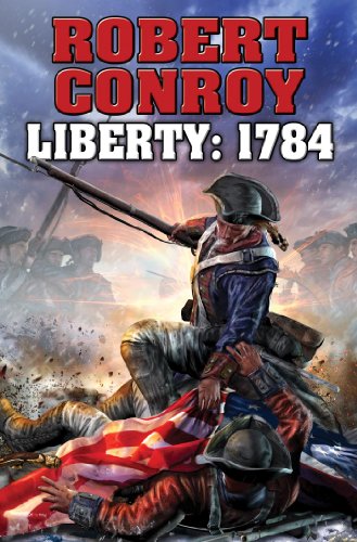 Liberty 1784 The Second War for Independence [Hardcover]