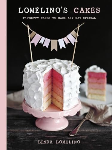 Lomelino's Cakes 27 Pretty Cakes to Make Any Day Special [Hardcover]