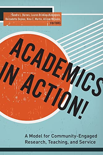 Academics in Action A Model for Community-Engaged Research, Teaching, and Serv [Paperback]