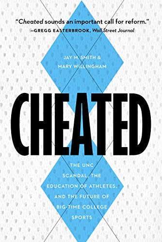 Cheated The Unc Scandal, The Education Of Athletes, And The Future Of Big-Time  [Hardcover]