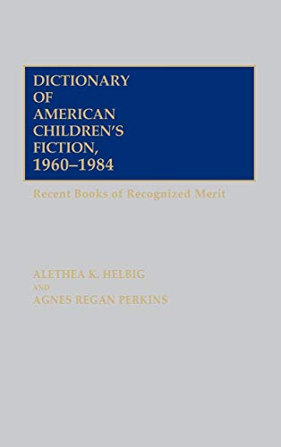 Dictionary of American Children's Fiction, 1960-1984 Recent Books of Recognized [Hardcover]