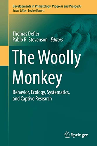 The Woolly Monkey Behavior, Ecology, Systematics, and Captive Research [Hardcover]