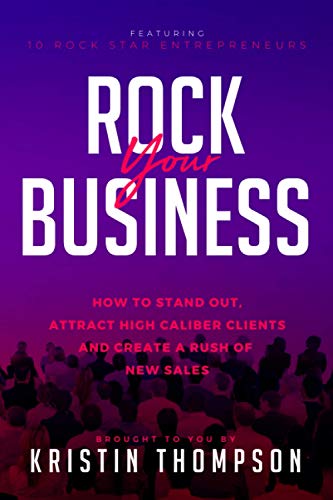 Rock Your Business  How to Stand Out, Attract High Caliber Clients, and Create  [Paperback]