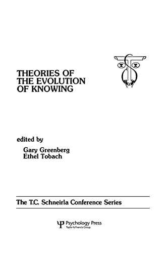 theories of the Evolution of Knowing the T.c. Schneirla Conferences Series, Vol [Paperback]