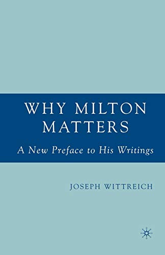 Why Milton Matters A New Preface to His Writings [Paperback]