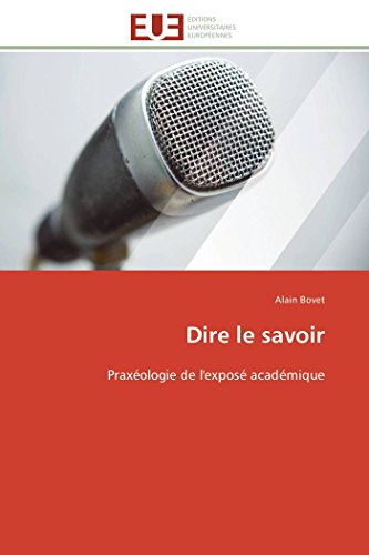Dire Le Savoir Praxiologie De L'exposi Acadimique (french Edition) [Paperback]