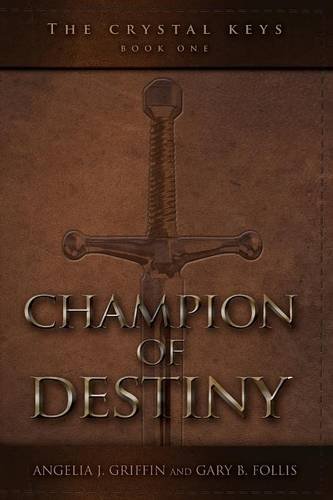The Crystal Keys Book I-Champion Of Destiny [Paperback]