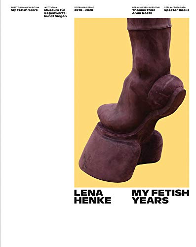 Lena Henke My Fetish Years [Paperback]