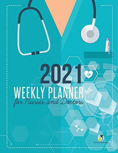 2021 Weekly Planner for Nurses and Doctors [Paperback]