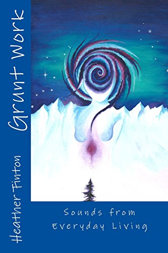 Grunt Work  Sounds of Everyday Living [Paperback]