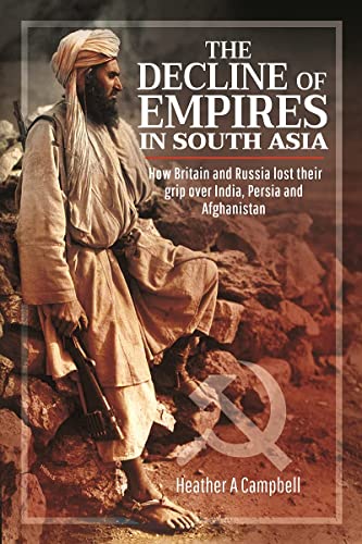 The Decline of Empires in South Asia How Britain and Russia lost their grip ove [Hardcover]