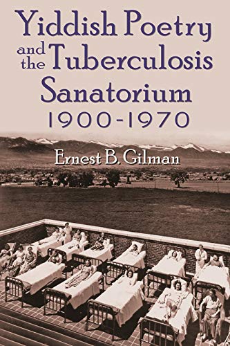 Yiddish Poetry And The Tuberculosis Sanatorium 1900-1970 (judaic Traditions In  [Hardcover]