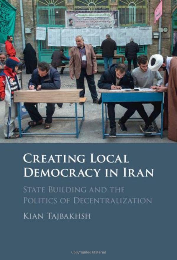 Creating Local Democracy in Iran State Building and the Politics of Decentraliz [Hardcover]