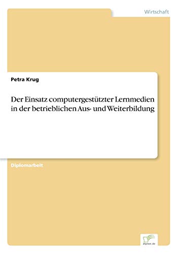 Einsatz Computergesttzter Lernmedien in der Betrieblichen Aus- und Weiterbildun [Paperback]