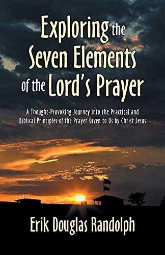 Exploring The Seven Elements Of The Lord's Prayer A Thought-Provoking Journey I [Paperback]