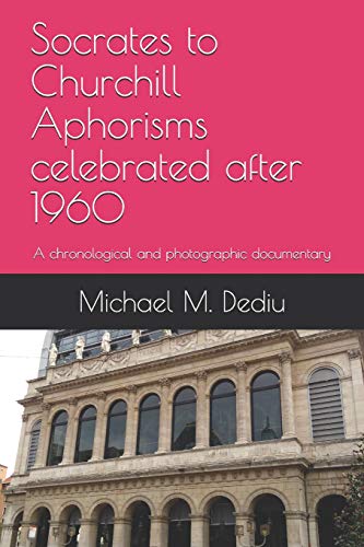 Socrates to Churchill Aphorisms Celebrated After 1960  A Chronological and Phot [Paperback]