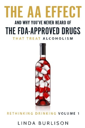 The Aa Effect & Why You've Never Heard Of The Fda-Approved Drugs That Treat Alco [Paperback]