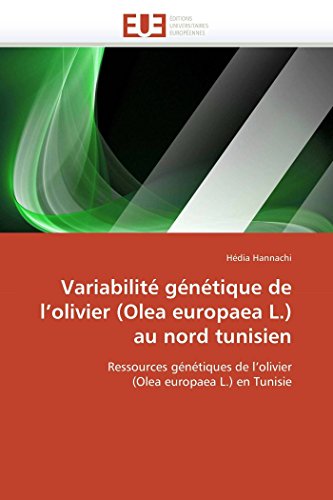 Variabilit Gntique De L'olivier (olea Europaea L.) Au Nord Tunisien Ressourc [Paperback]
