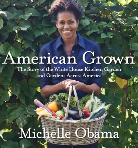American Grown The Story of the White House Kitchen Garden and Gardens Across A [Hardcover]