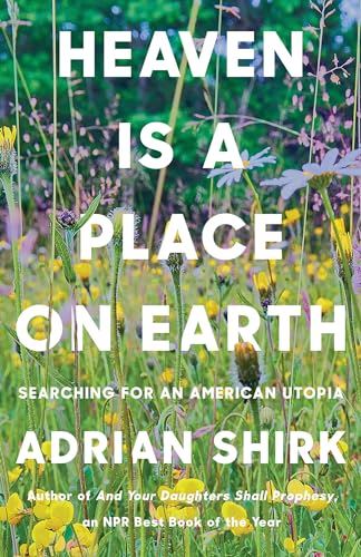 Heaven is a Place on Earth Searching for an American Utopia [Paperback]